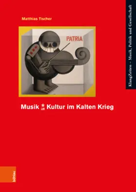 Tischer |  Musik | Kultur im Kalten Krieg | Buch |  Sack Fachmedien