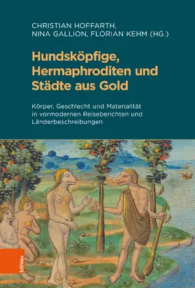 Hoffarth / Gallion / Kehm |  Hundsköpfige, Hermaphroditen und Städte aus Gold | Buch |  Sack Fachmedien