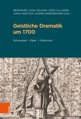 Jahn / León Villagrá / Rentsch |  Geistliche Dramatik um 1700 | Buch |  Sack Fachmedien