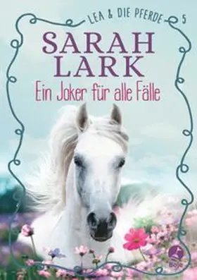 Lark |  Lea und die Pferde - Ein Joker für alle Fälle | Buch |  Sack Fachmedien
