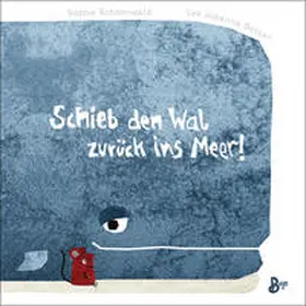 Schoenwald |  Schieb den Wal zurück ins Meer! (Pappbilderbuch) | Buch |  Sack Fachmedien