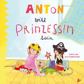 Löwe |  Anton will Prinzessin sein | Buch |  Sack Fachmedien