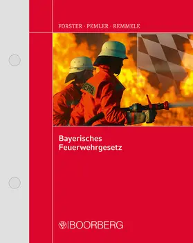 Endres / Forster |  Bayerisches Feuerwehrgesetz | Loseblattwerk |  Sack Fachmedien