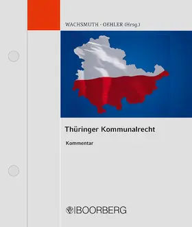 Wachsmuth / Oehler |  Thüringer Kommunalrecht, mit Fortsetzungsbezug | Loseblattwerk |  Sack Fachmedien