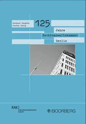 Jungfer / König |  125 Jahre Rechtsanwaltskammer Berlin | Buch |  Sack Fachmedien