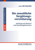 Seltmann |  Die anwaltliche Vergütungsvereinbarung | Buch |  Sack Fachmedien