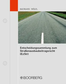 Baumann / Wölfl |  Entscheidungssammlung zum Straßenausbaubeitragsrecht (EzStr), mit Fortsetzungsbezug | Loseblattwerk |  Sack Fachmedien
