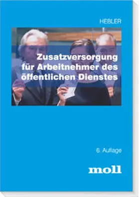 Hebler |  Zusatzversorgung für Arbeitnehmer des öffentlichen Dienstes | Buch |  Sack Fachmedien