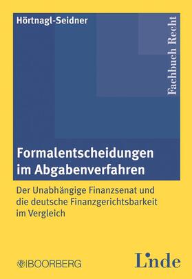 Hörtnagl-Seidner |  Formalentscheidungen im Abgabenverfahren | Buch |  Sack Fachmedien