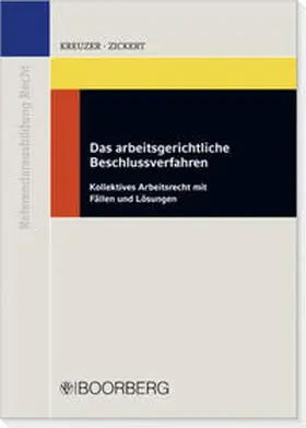 Kreuzer / Zickert |  Das arbeitsgerichtliche Beschlussverfahren | Buch |  Sack Fachmedien