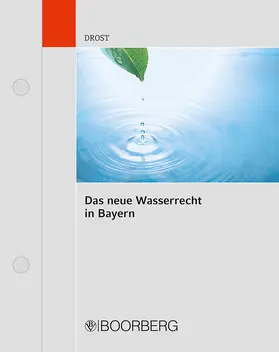 Drost / Ell / Wagner |  Das neue Wasserrecht in Bayern, mit Fortsetzungsbezug | Loseblattwerk |  Sack Fachmedien