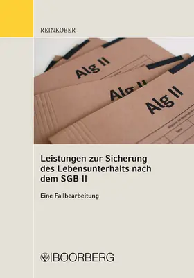 Reinkober |  Leistungen zur Sicherung des Lebensunterhaltes nach dem SGB II | Buch |  Sack Fachmedien