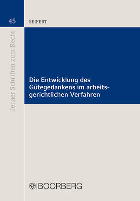 Seifert | Die Entwicklung des Gütegedankens im arbeitsgerichtlichen Verfahren | Buch | 978-3-415-04741-9 | sack.de