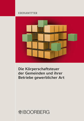 Kronawitter | Die Körperschaftsteuer der Gemeinden und ihrer Betriebe gewerblicher Art | Buch | 978-3-415-04750-1 | sack.de