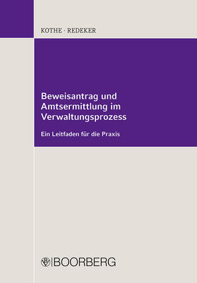 Kothe / Redeker | Beweisantrag und Amtsermittlung im Verwaltungsprozess | Buch | 978-3-415-04813-3 | sack.de