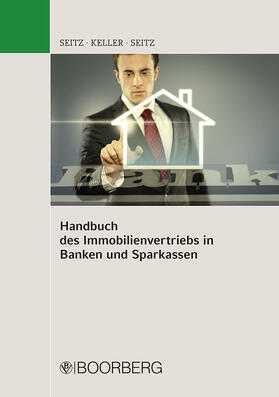 Seitz / Keller | Handbuch des Immobilienvertriebs in Banken und Sparkassen | Buch | 978-3-415-04845-4 | sack.de