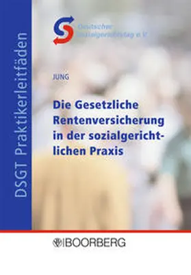 Jung |  Die Gesetzliche Rentenversicherung in der sozialgerichtlichen Praxis | Buch |  Sack Fachmedien