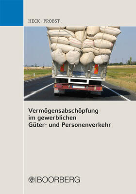 Heck / Probst | Vermögensabschöpfung im gewerblichen Güter- und Personenverkehr | Buch | 978-3-415-04902-4 | sack.de