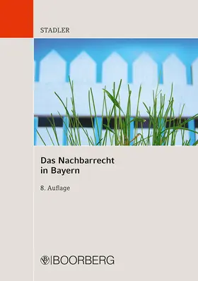 Stadler |  Das Nachbarrecht in Bayern | Buch |  Sack Fachmedien
