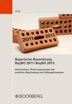Jäde | Bayerische Bauordnung BayBO 2011 / BayBO 2013 | Buch | 978-3-415-04932-1 | sack.de