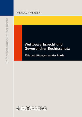 Wehlau / Werner | Wettbewerbsrecht und Gewerblicher Rechtsschutz | Buch | 978-3-415-04933-8 | sack.de