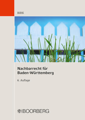 Birk | Nachbarrecht für Baden-Württemberg | Buch | sack.de