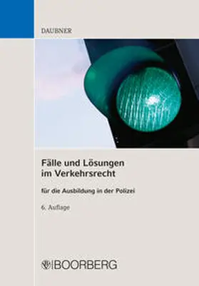 Daubner | Fälle und Lösungen im Verkehrsrecht für die Ausbildung in der Polizei | Buch | 978-3-415-05686-2 | www.sack.de