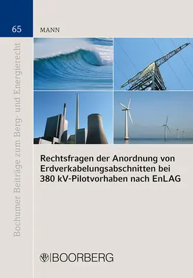Mann |  Rechtsfragen der Anordnung von Erdverkabelungsabschnitten bei 380 kV-Pilotvorhaben nach EnLAG | Buch |  Sack Fachmedien