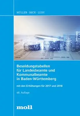 Müller / Beck |  Besoldungstabellen für Landesbeamte und Kommunalbeamte in Baden-Württemberg mit den Erhöhungen für 2017 und 2018 | Buch |  Sack Fachmedien