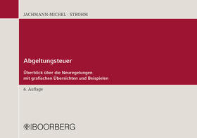 Jachmann-Michel / Strohm |  Abgeltungsteuer Überblick über die Neuregelungen mit grafischen Übersichten und Beispielen | Buch |  Sack Fachmedien