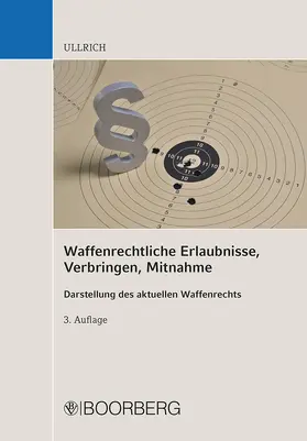 Ullrich |  Waffenrechtliche Erlaubnisse, Verbringen, Mitnahme | Buch |  Sack Fachmedien