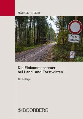 Märkle / Hiller |  Die Einkommensteuer bei Land- und Forstwirten | Buch |  Sack Fachmedien