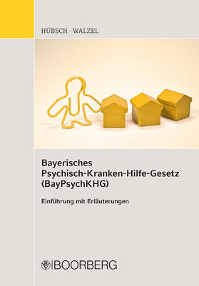 Walzel / Hübsch | Bayerisches Psychisch-Krankenhilfe-Gesetz (BayPsychKHG) | Buch | 978-3-415-06557-4 | sack.de