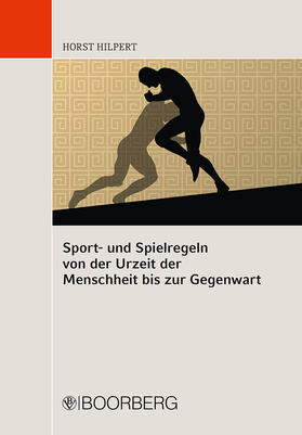Hilpert | Sport- und Spielregeln von der Urzeit der Menschheit bis zur Gegenwart | Buch | 978-3-415-06616-8 | sack.de