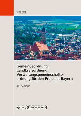 Keller / Magg |  Gemeindeordnung, Landkreisordnung, Verwaltungsgemeinschaftsordnung für den Freistaat Bayern | Buch |  Sack Fachmedien