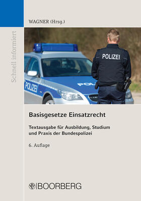 Wagner | Basisgesetze Einsatzrecht | Buch | 978-3-415-06724-0 | sack.de
