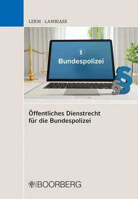 Lerm / Lambiase | Öffentliches Dienstrecht für die Bundespolizei | Buch | 978-3-415-06742-4 | sack.de
