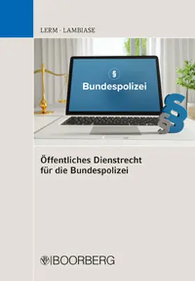 Lerm / Lambiase |  Öffentliches Dienstrecht für die Bundespolizei | eBook | Sack Fachmedien