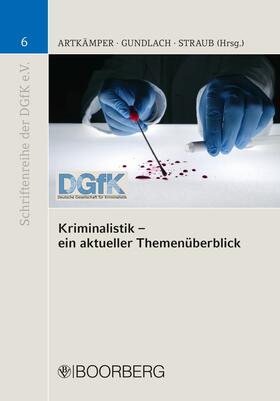 Artkämper / Gundlach / Straub |  Kriminalistik - ein aktueller Themenüberblick | eBook | Sack Fachmedien