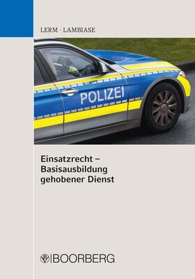 Lerm / Lambiase | Einsatzrecht - Basisausbildung gehobener Dienst | E-Book | sack.de