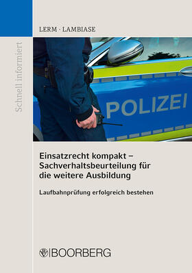 Lerm / Lambiase | Einsatzrecht kompakt - Sachverhaltsbeurteilung für die weitere Ausbildung | Buch | 978-3-415-06924-4 | sack.de
