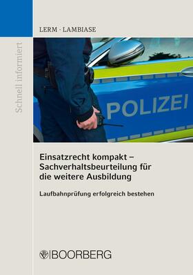 Lerm / Lambiase | Einsatzrecht kompakt - Sachverhaltsbeurteilung für die weitere Ausbildung | E-Book | sack.de