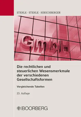 Stehle / Hirschberger |  Die rechtlichen und steuerlichen Wesensmerkmale der verschiedenen Gesellschaftsformen | Buch |  Sack Fachmedien