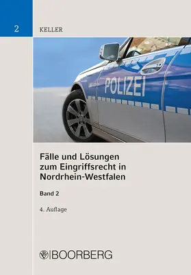 Keller | Fälle und Lösungen zum Eingriffsrecht in Nordrhein-Westfalen, Band 2 | Buch | 978-3-415-06996-1 | sack.de