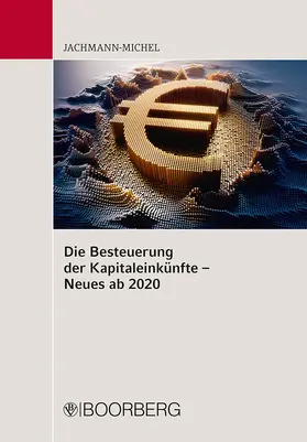 Jachmann-Michel | Die Besteuerung der Kapitaleinkünfte - Neues ab 2020 | Buch | 978-3-415-07020-2 | sack.de