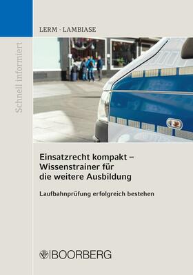 Lerm / Lambiase | Einsatzrecht kompakt - Wissenstrainer für die weitere Ausbildung | E-Book | sack.de