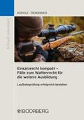 Schulz / Tiemeshen |  Einsatzrecht kompakt - Fälle zum Waffenrecht für die weitere Ausbildung | eBook | Sack Fachmedien