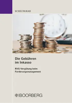 Scheungrab |  Die Gebühren im Inkasso | eBook | Sack Fachmedien