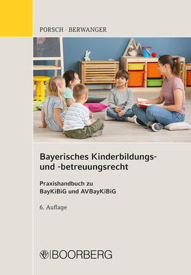Porsch / Berwanger | Bayerisches Kinderbildungs- und -betreuungsrecht | Buch | 978-3-415-07155-1 | sack.de