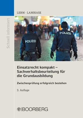 Lerm / Lambiase | Einsatzrecht kompakt - Sachverhaltsbeurteilung für die Grundausbildung | E-Book | sack.de